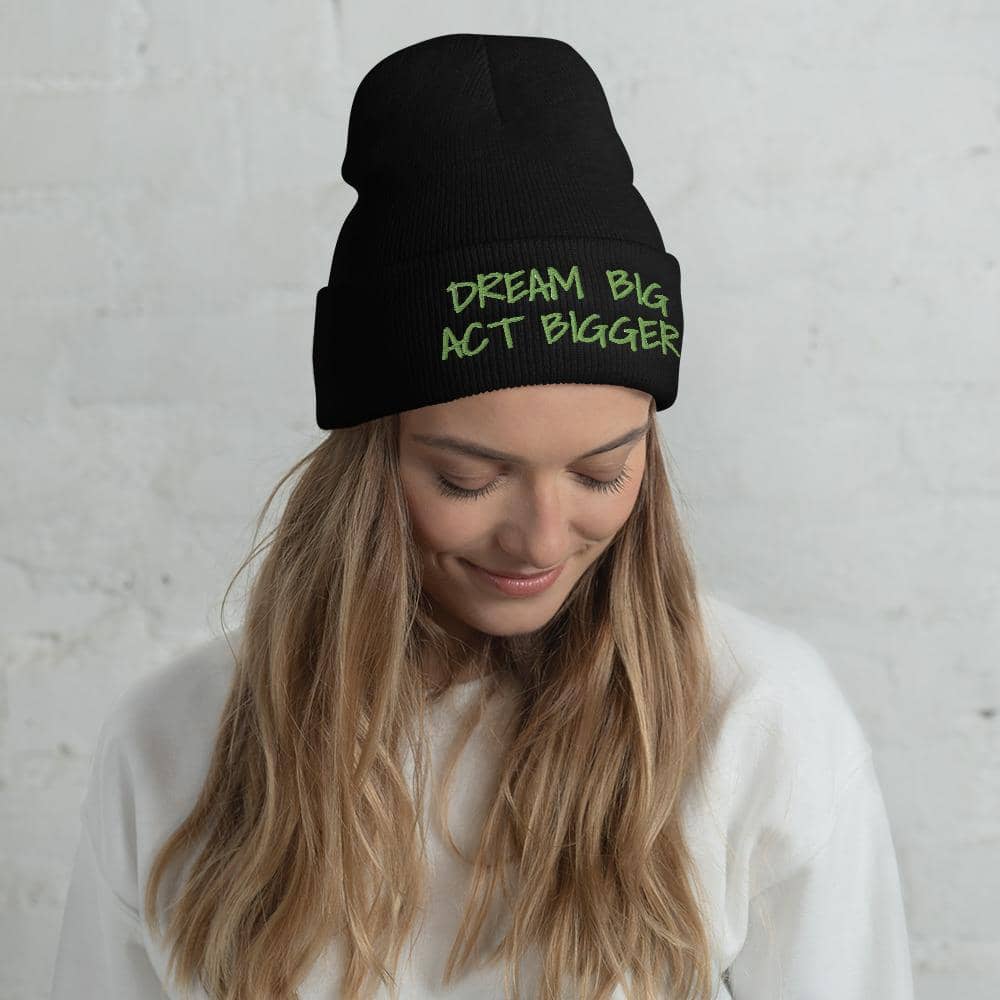 Dream Big, Act Bigger, Cuffed Beanie | Cuffed Beanie | Earth Rebirth