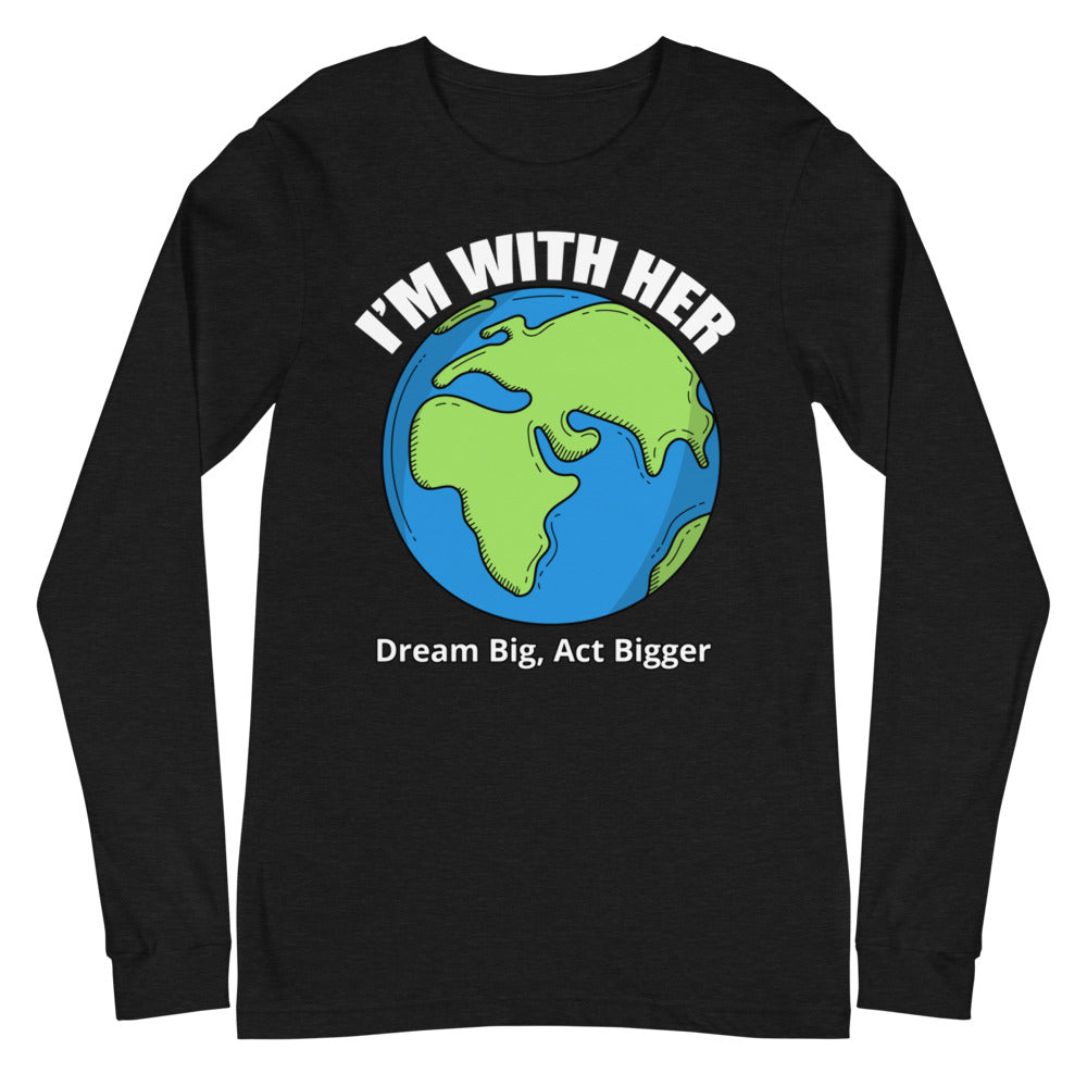 "I'm With Her" Long Sleeve Tee | Long Sleeve Shirt | Earth Rebirth
