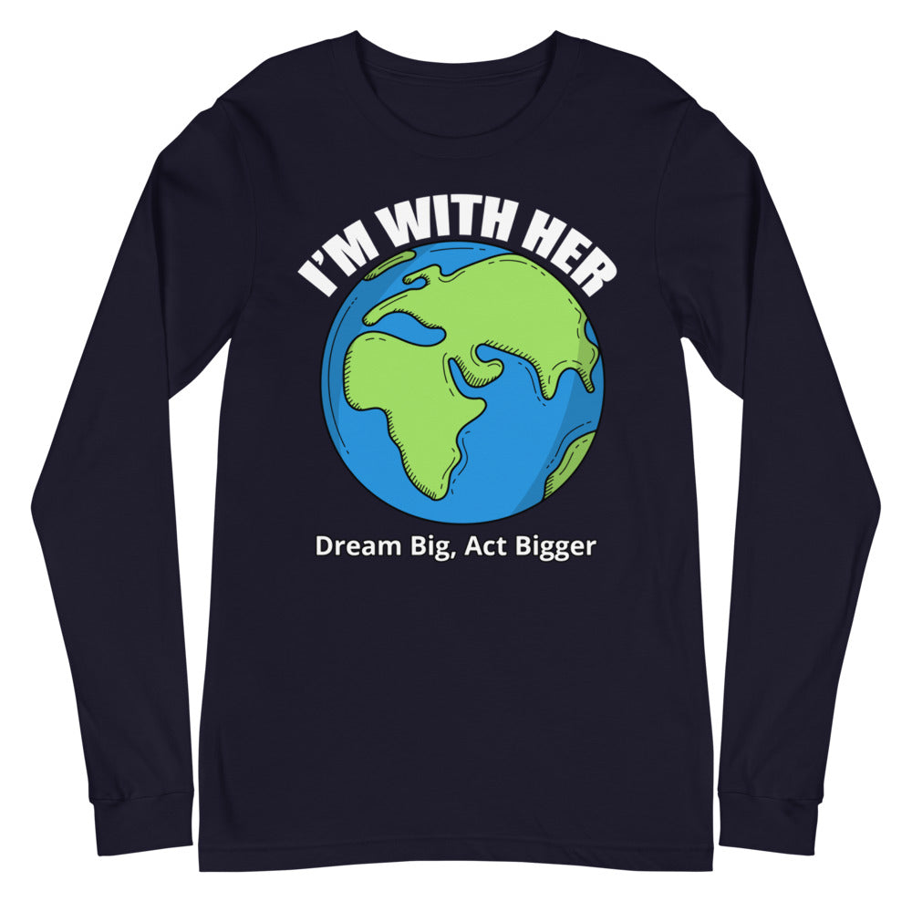 "I'm With Her" Long Sleeve Tee | Long Sleeve Shirt | Earth Rebirth