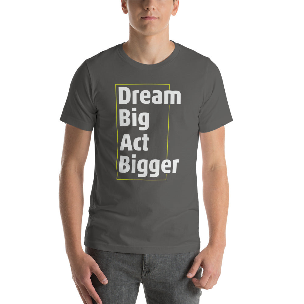 Dream Big, Act Bigger Thin Square Short-sleeve unisex t-shirt - Earth Rebirth