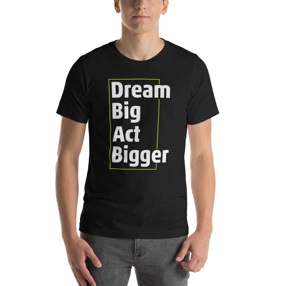 Dream Big, Act Bigger Thin Square Short-sleeve unisex t-shirt - Earth Rebirth