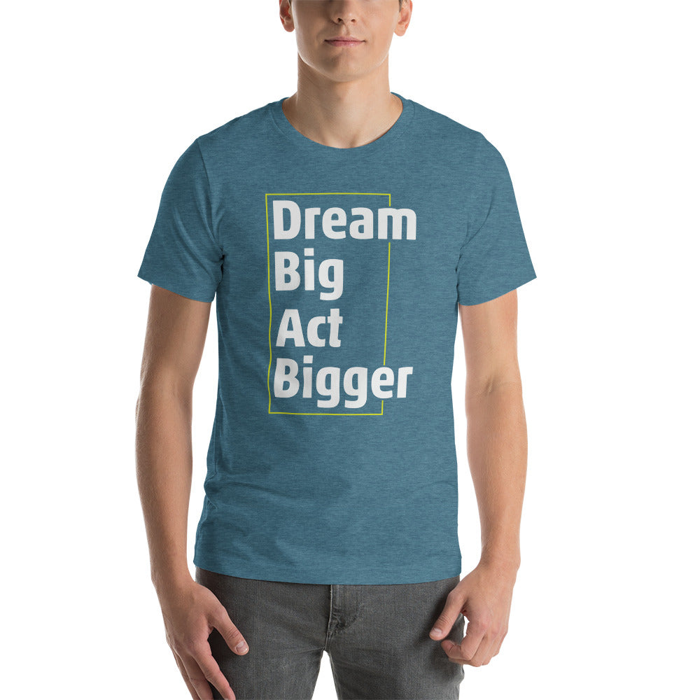 Dream Big, Act Bigger Thin Square Short-sleeve unisex t-shirt - Earth Rebirth