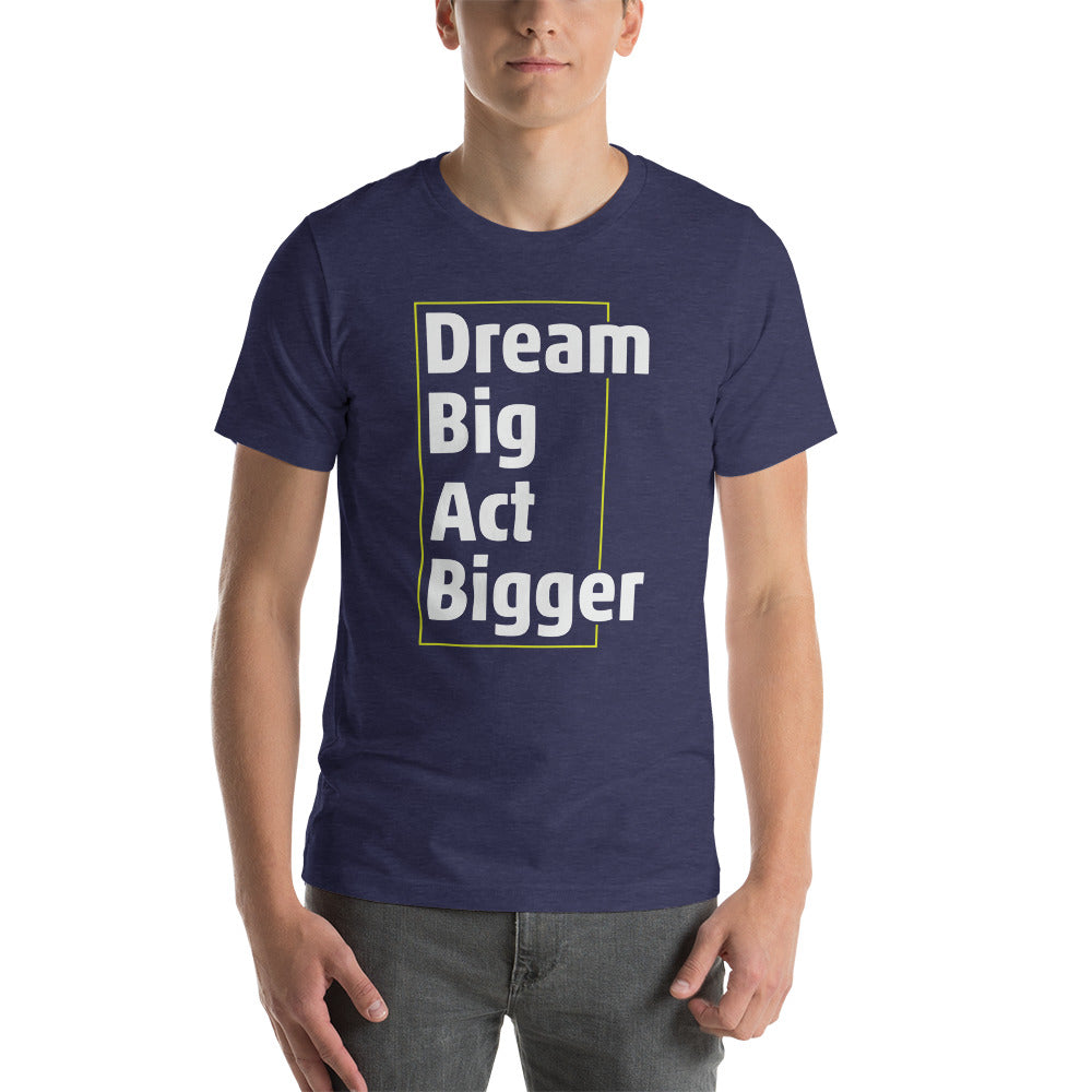 Dream Big, Act Bigger Thin Square Short-sleeve unisex t-shirt - Earth Rebirth
