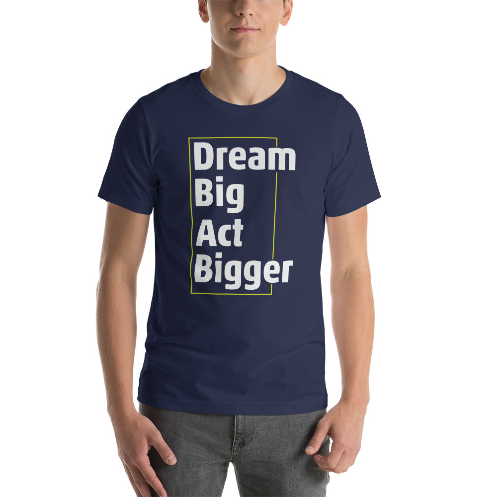 Dream Big, Act Bigger Thin Square Short-sleeve unisex t-shirt - Earth Rebirth