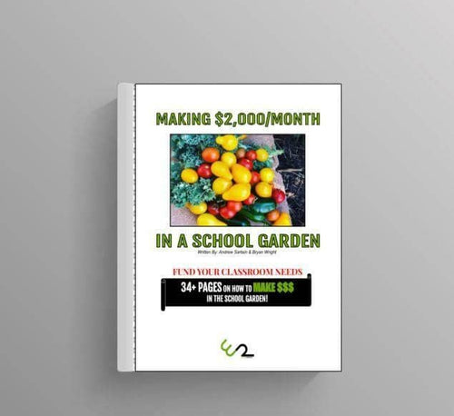 Making $2,000/month in a School Garden - A Teacher's Guide