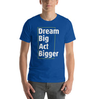 Dream Big, Act Bigger Thin Square Short-sleeve unisex t-shirt - Earth Rebirth